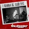 The Stooges - I Wanna Be Your Dog